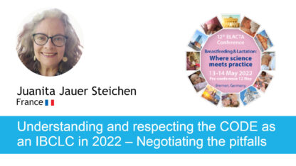 ELACTA Juanita Jauer Steichen, FRANCE Understanding and respecting the CODE as an IBCLC in 2022 – Negotiating the pitfalls