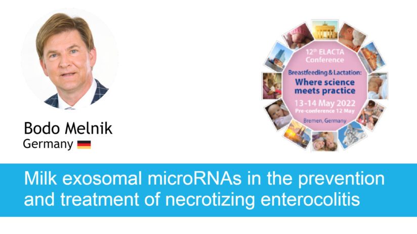 ELACTA Bodo Melnik, GERMANY Milk exosomal microRNAs in the prevention and treatment of necrotizing enterocolitis